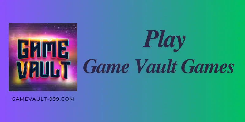 Game Vault Games 2025